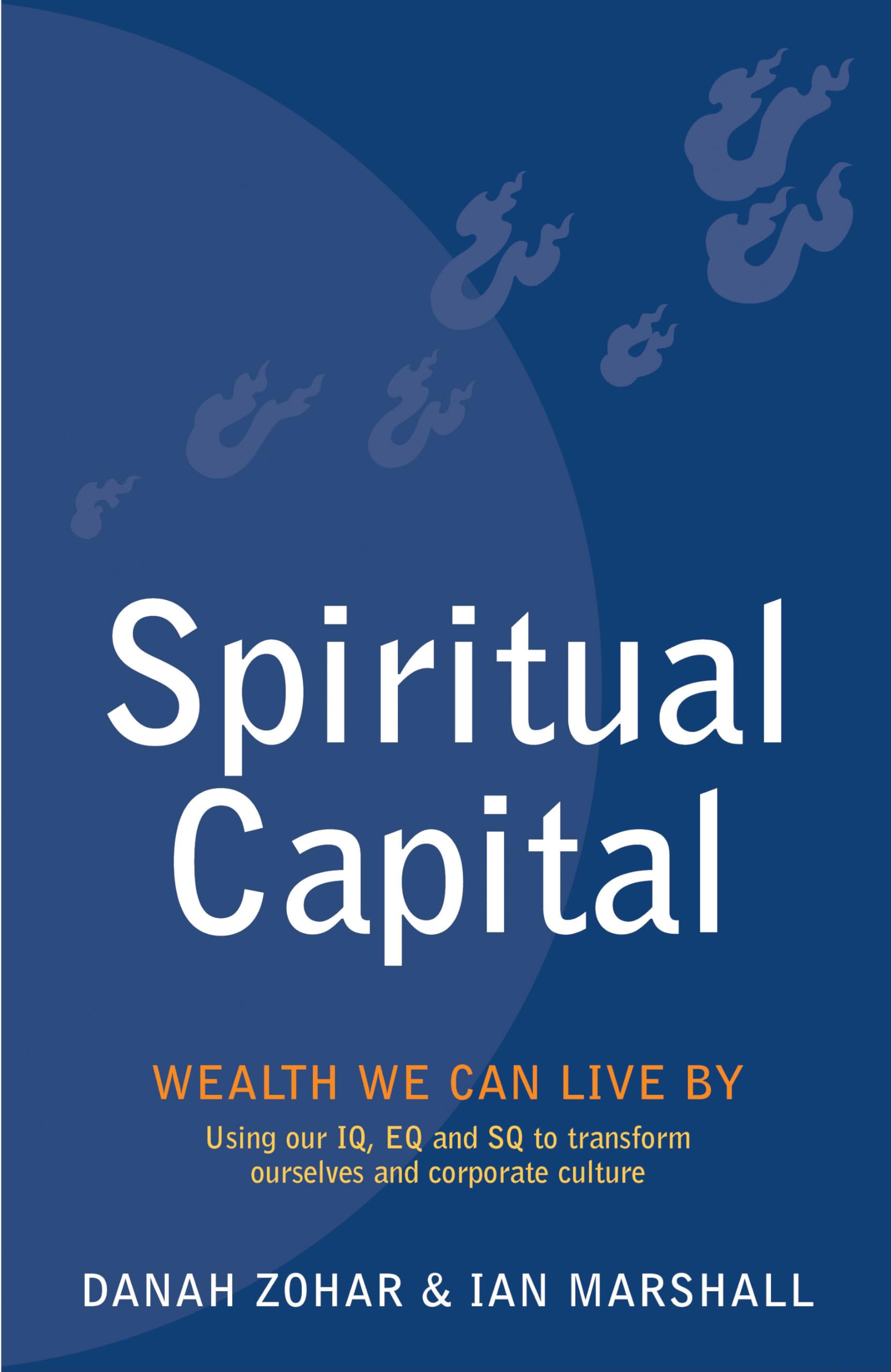 Spiritual Capital: Wealth We Can Live by Business, Finance & Career
