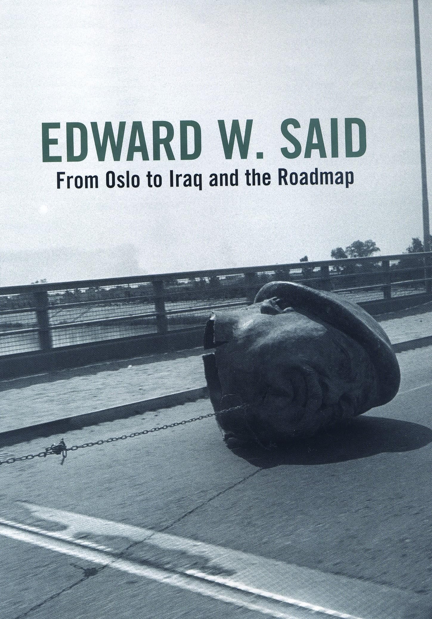From Oslo to Iraq and the Roadmap: Foreword by Tony Judt. Afterword by Wadie E. Said Politics & History