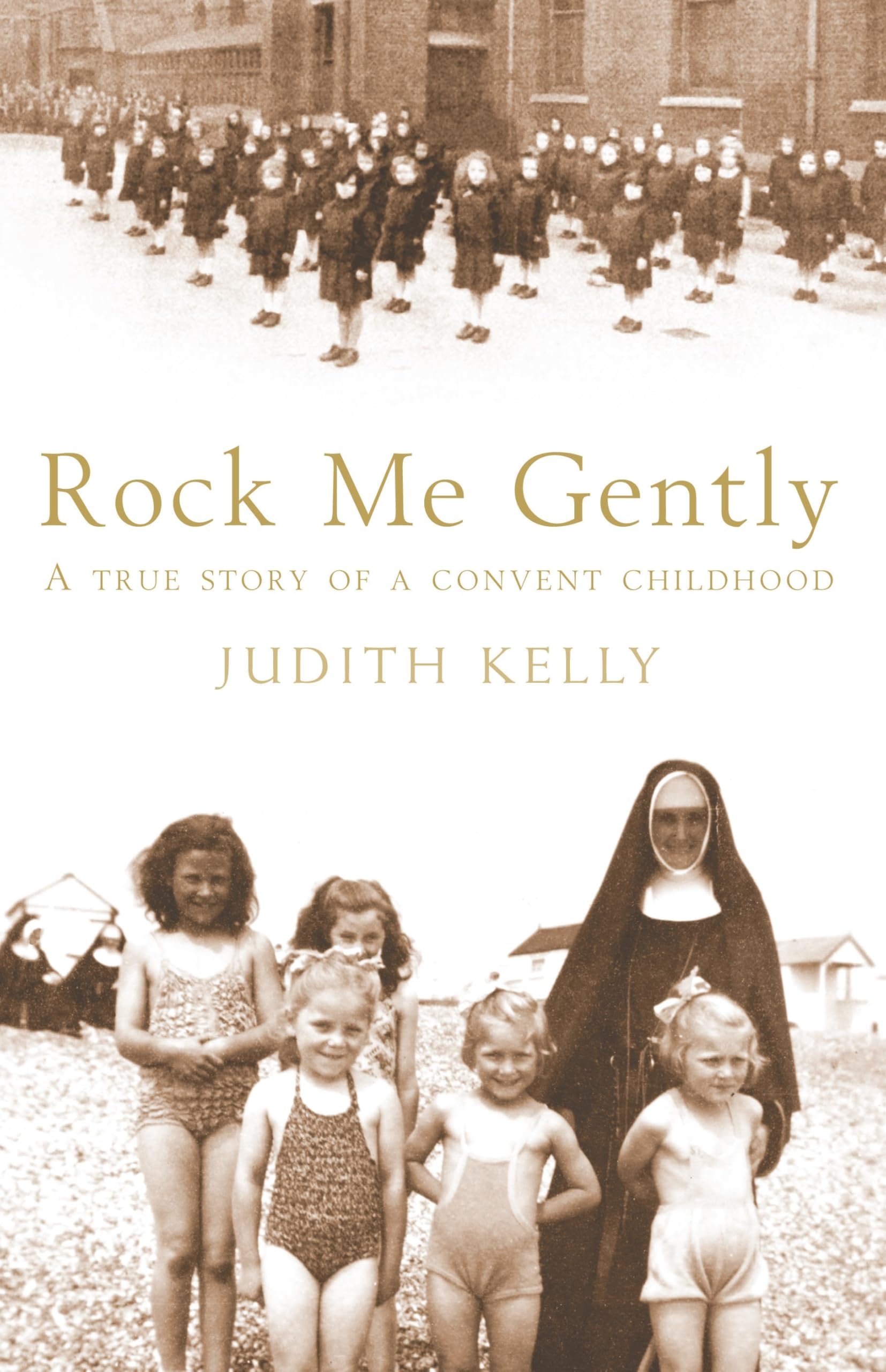 Rock me Gently: A True Story of a Convent Childhood Social Sciences