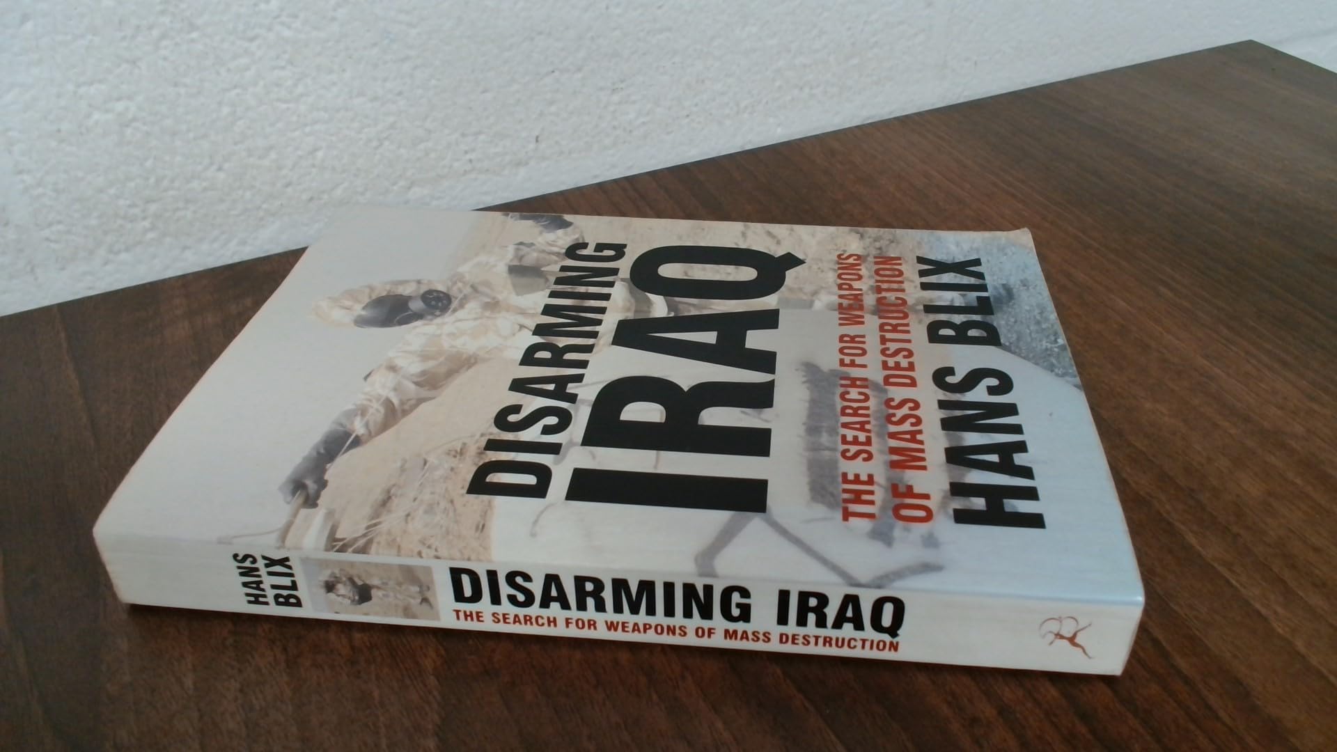 Disarming Iraq: The Search for Weapons of Mass Destruction: Searching for Weapons of Mass Destruction Social Sciences