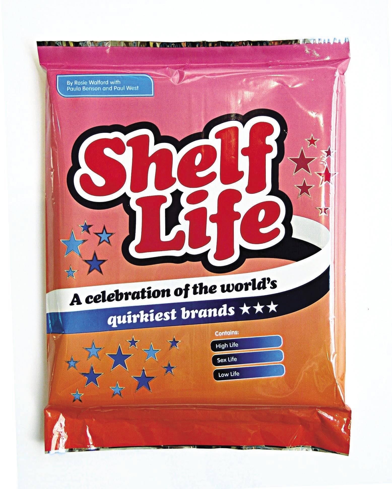 Shelf Life: A celebration for the world's quirkiest brands. Specially Packaged Edition Books
