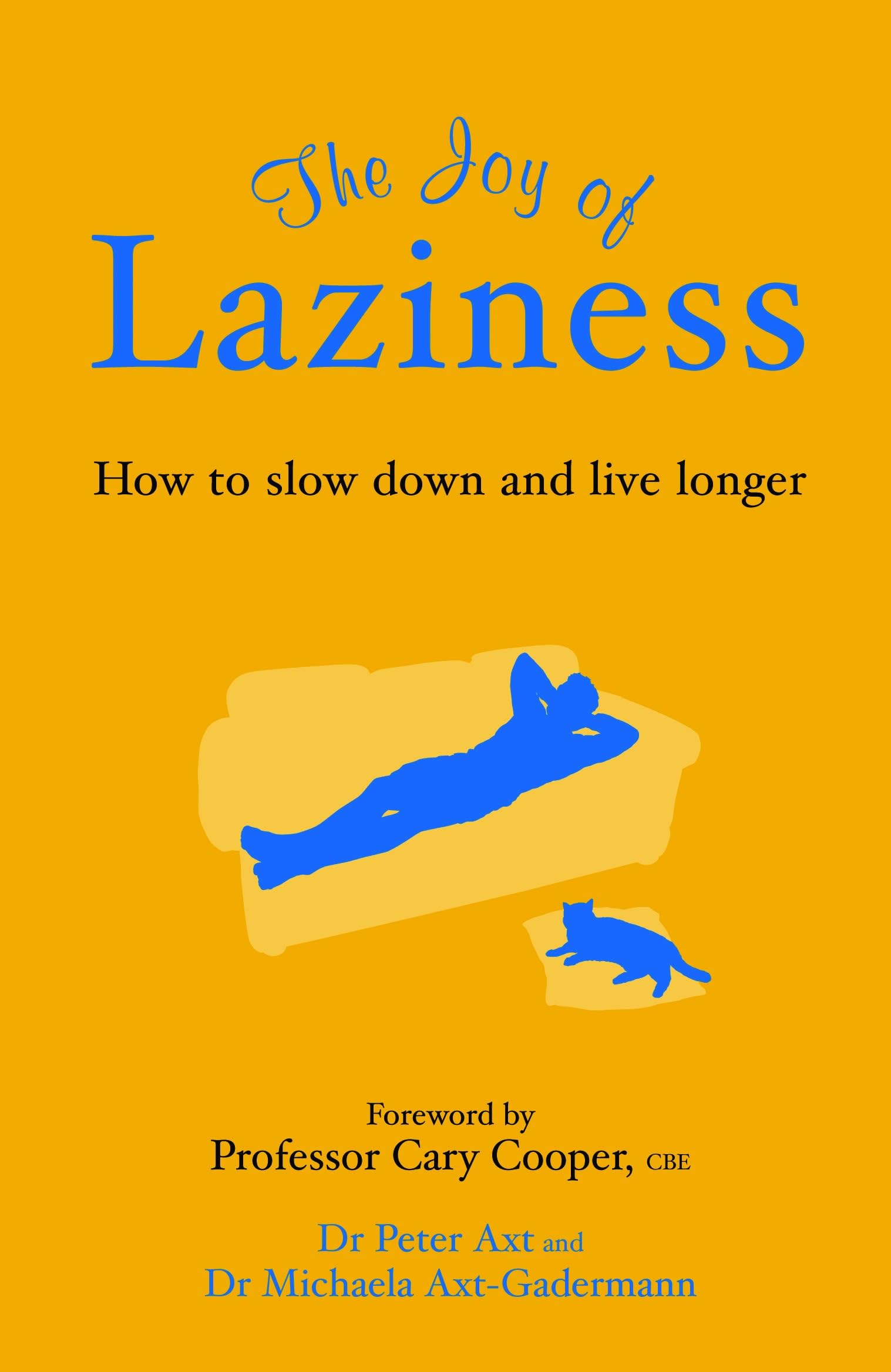 The Joy Of Laziness: How to slow down and live longer. Forew. by Cary Cooper Health, Nutrition & Fitness
