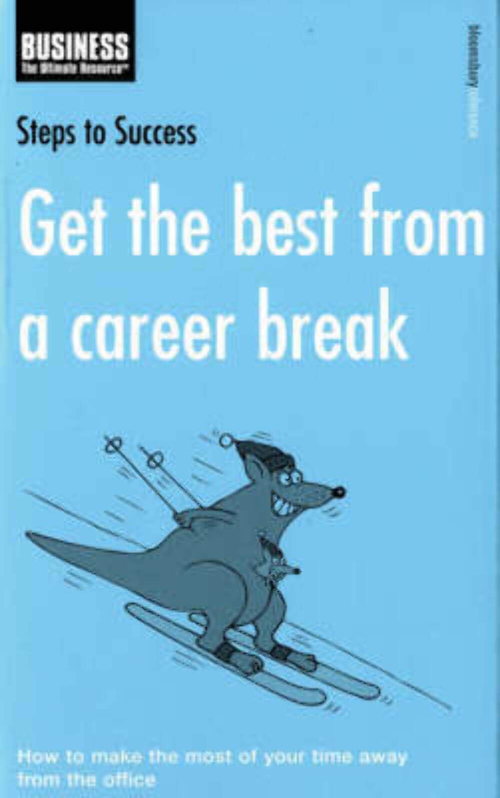 Get the best from a career break: How to make the most of your time away from the office (Steps to Success S.) Law