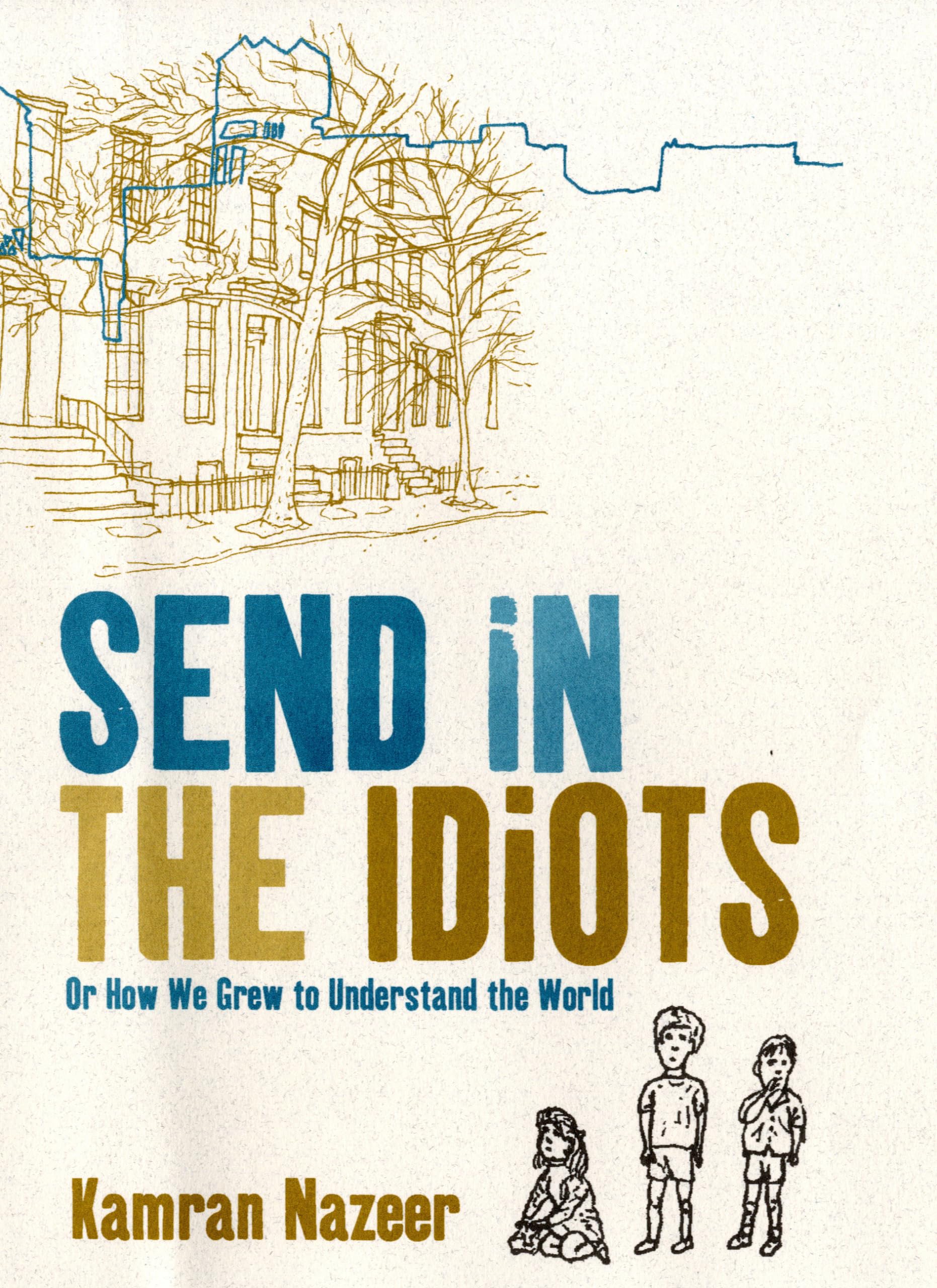 Send in the Idiots: Or How We Grew to Understand the World Fiction
