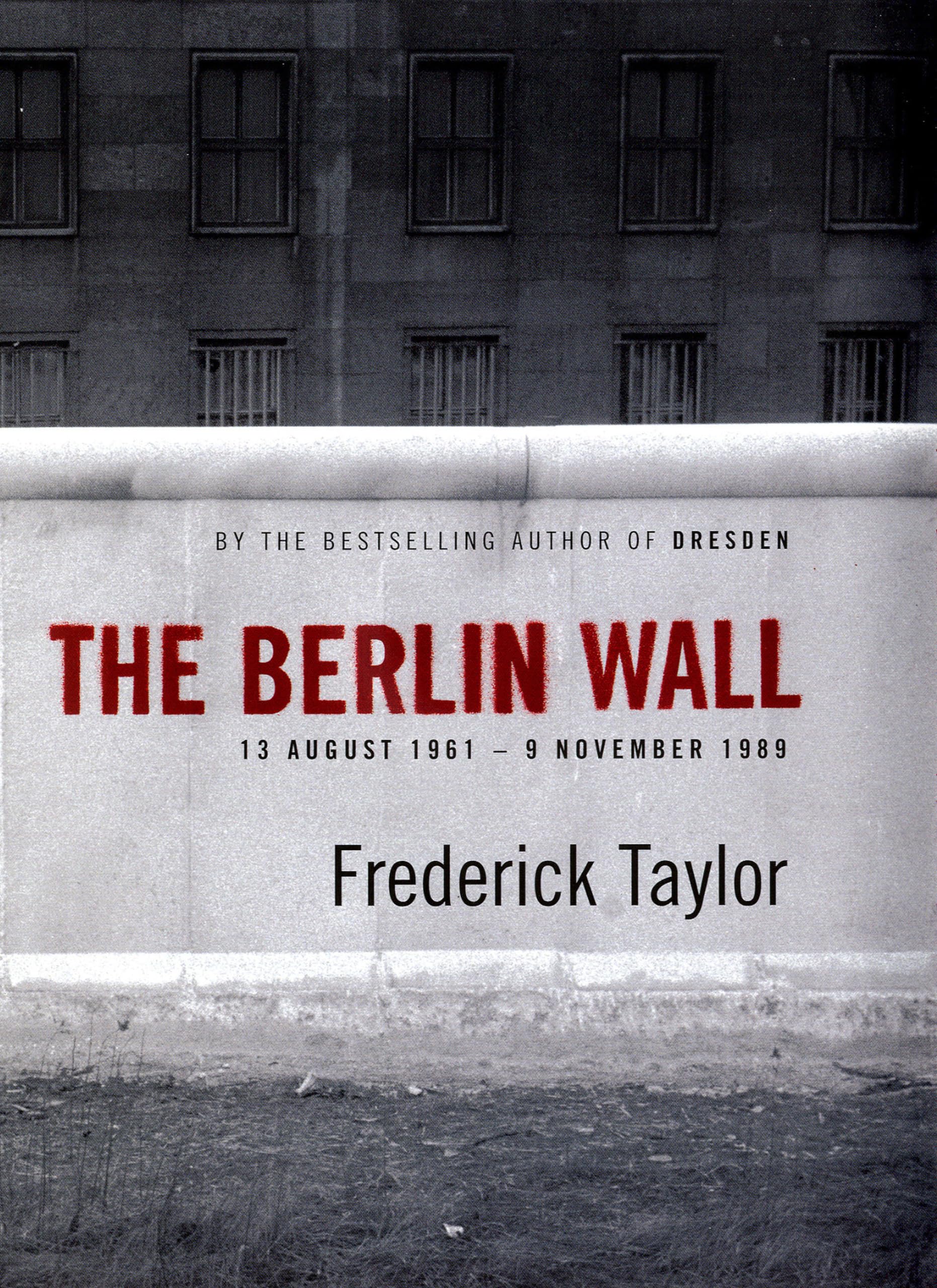 The Berlin Wall: 13 August 1961 - 9 November 1989 book