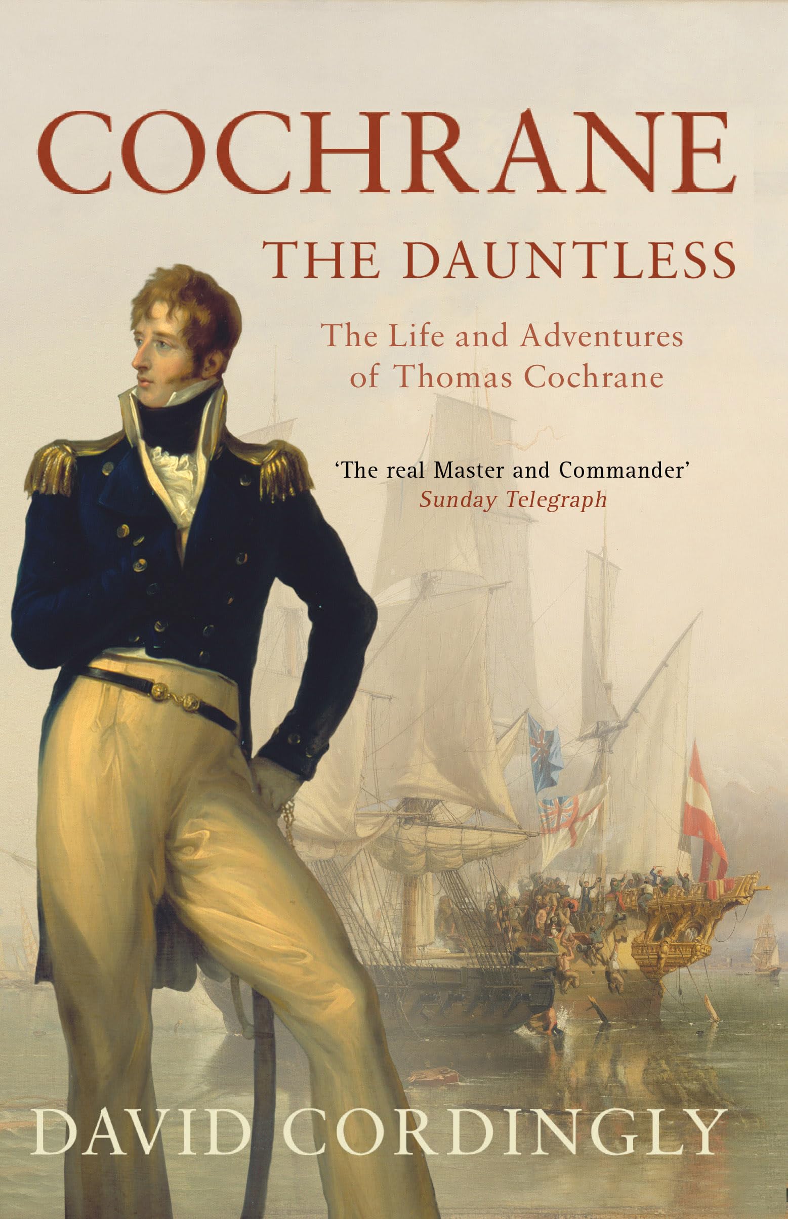 Cochrane the Dauntless: The Life and Adventures of Thomas Cochrane, 1775-1860 Social Sciences