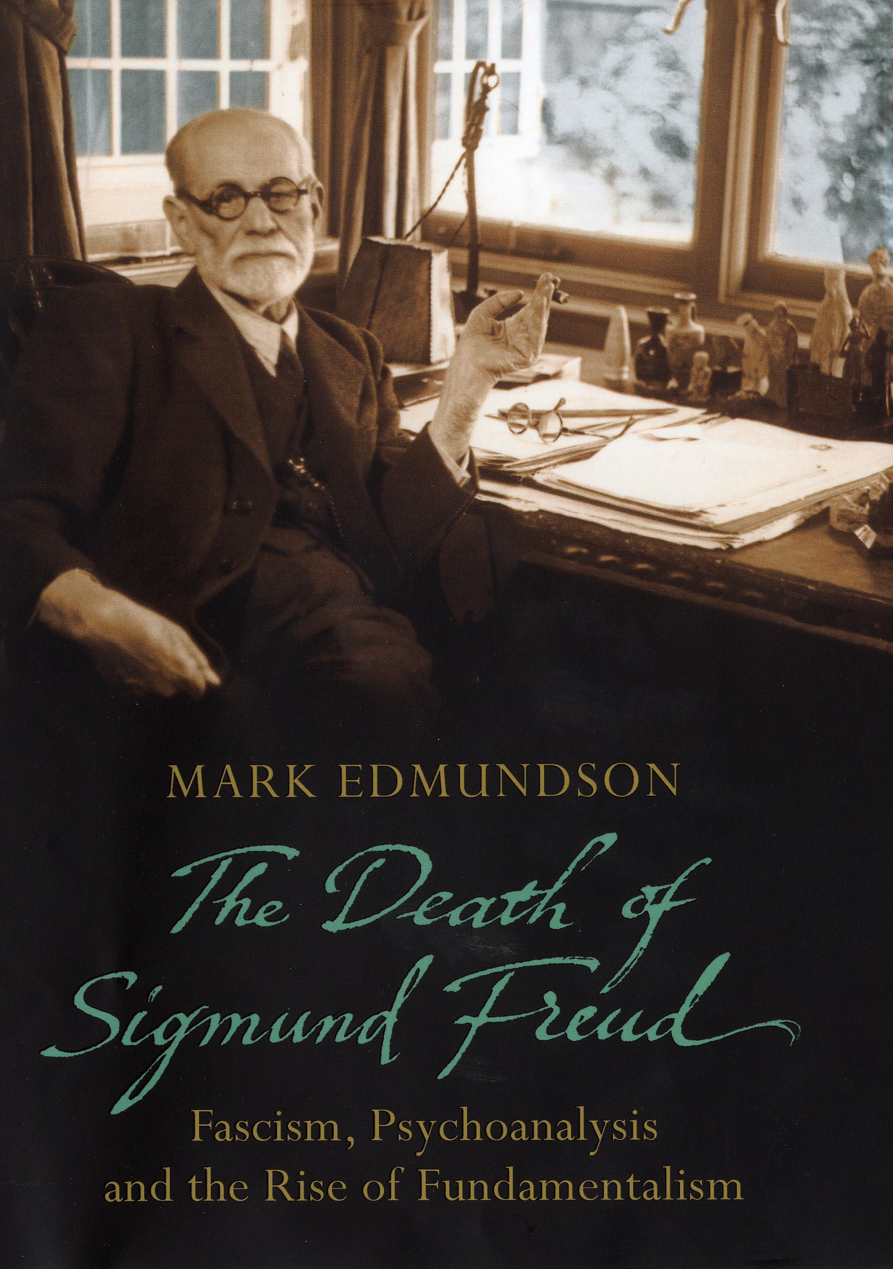 The Death of Sigmund Freud: Fascism, Psychoanalysis and the Rise of Fundamentalism Science Books