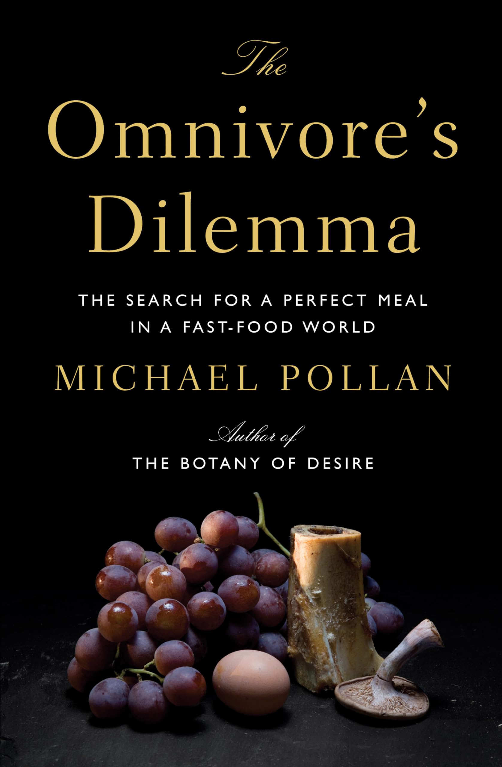 The Omnivore's Dilemma: The Search for the Perfect Meal in a Fast-food World General education