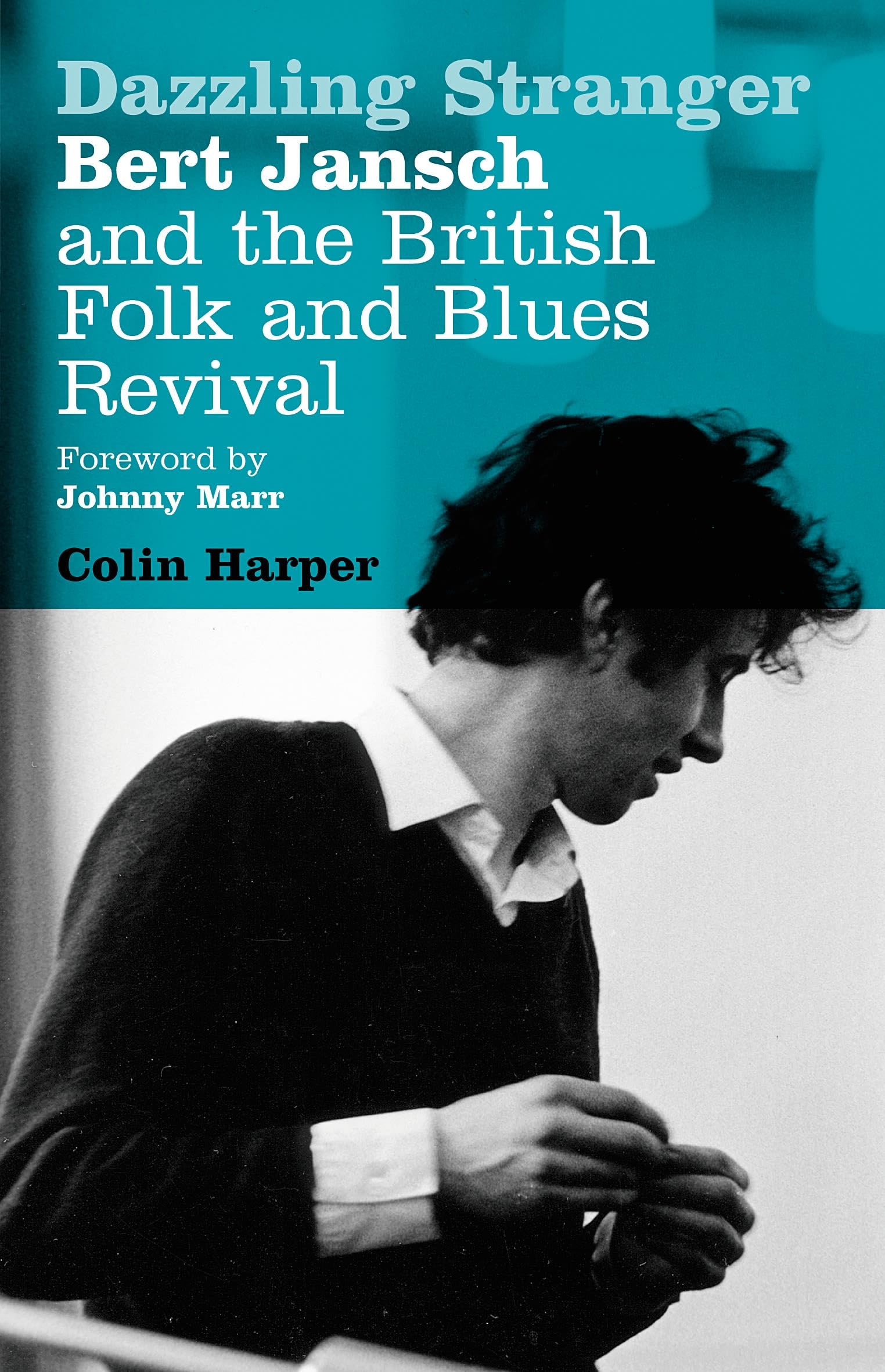 Dazzling Stranger: Bert Jansch and the British Folk and Blues Revival Pop culture