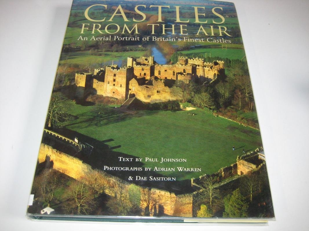 Castles from the Air: An Aerial Portrait of Britain's Finest Castles Architecture