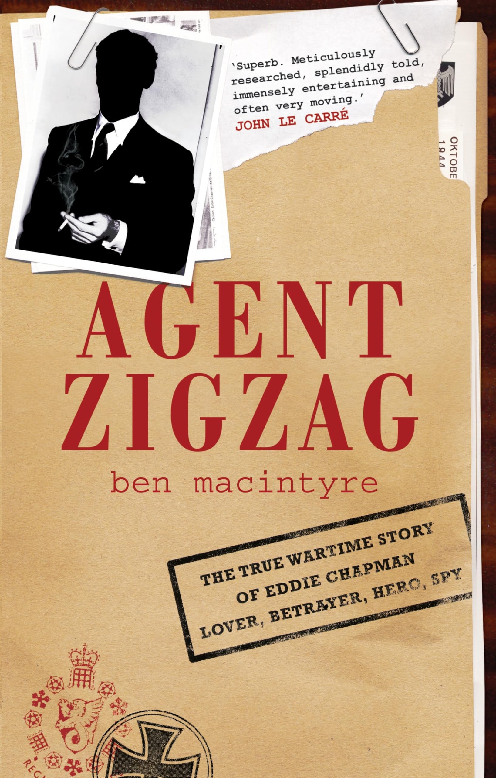 Agent Zigzag: The True Wartime Story of Eddie Chapman, Lover, Betrayer, Hero, Spy Personalities