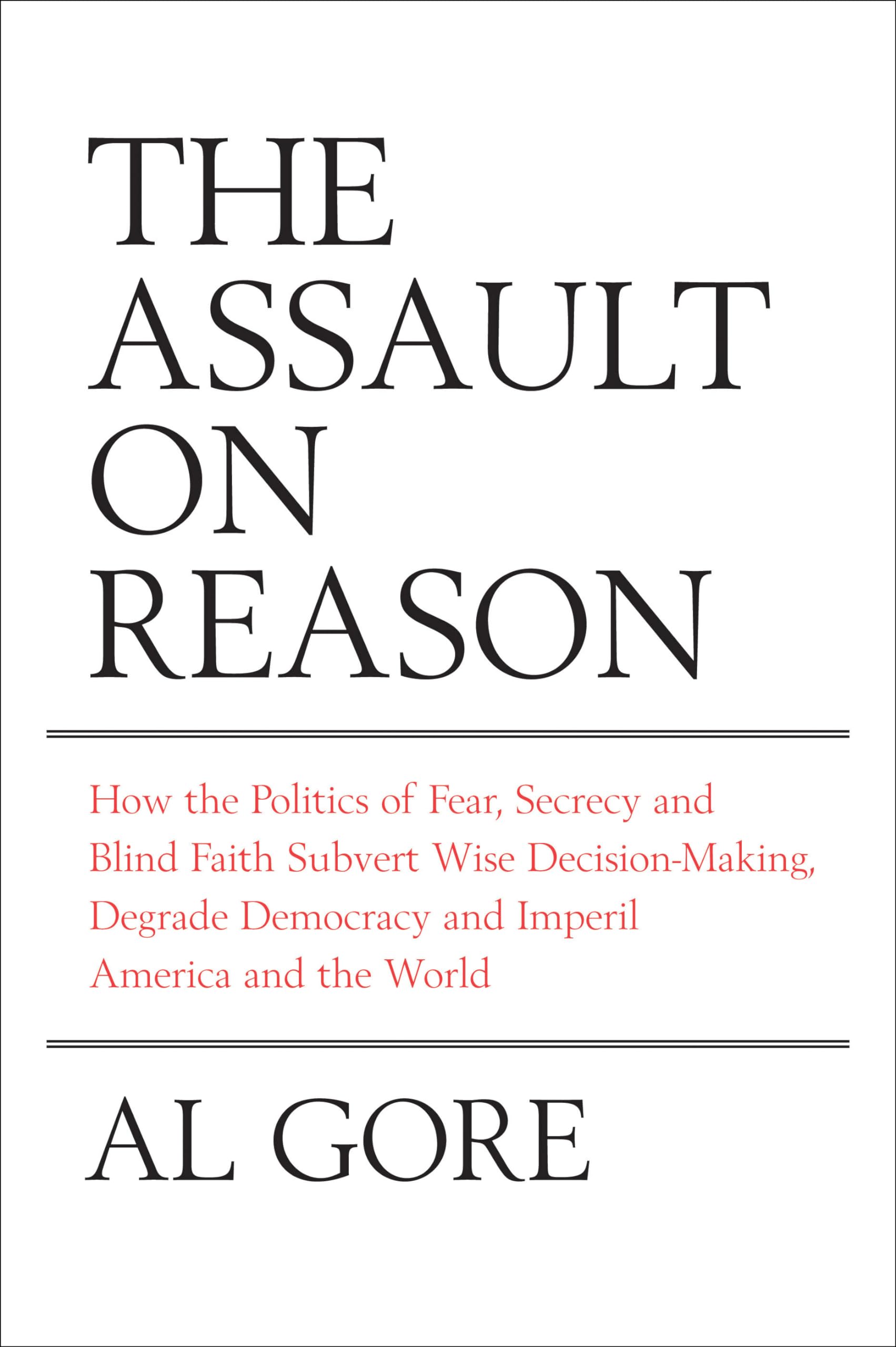 The Assault on Reason: How the Politics of Blind Faith Subvert Wise Decision-Making Social Sciences