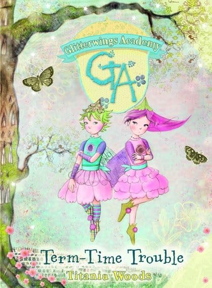 Glitterwings Academy: 6 Term-Time Trouble Novels & Short Stories