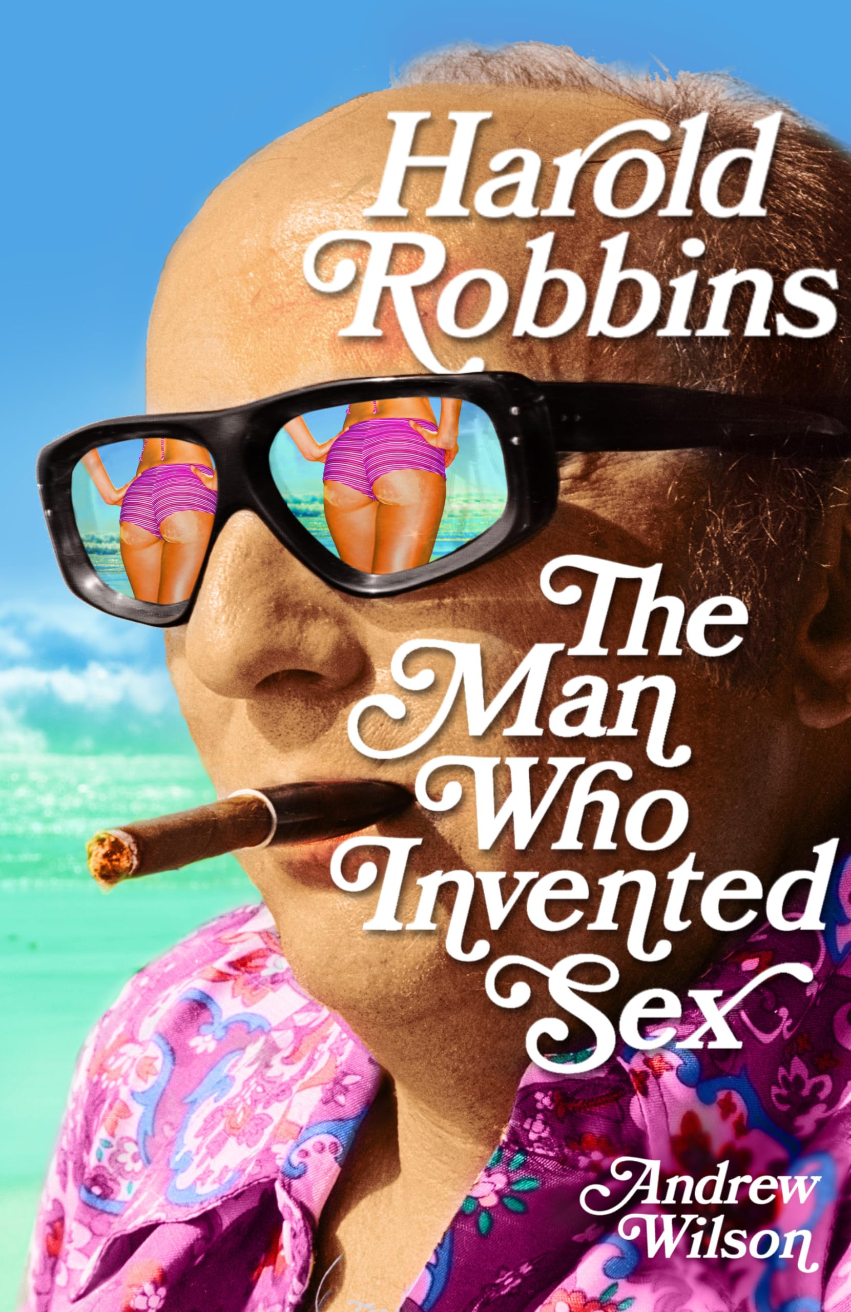 Harold Robbins: The Man Who Invented Sex Contemporary literature