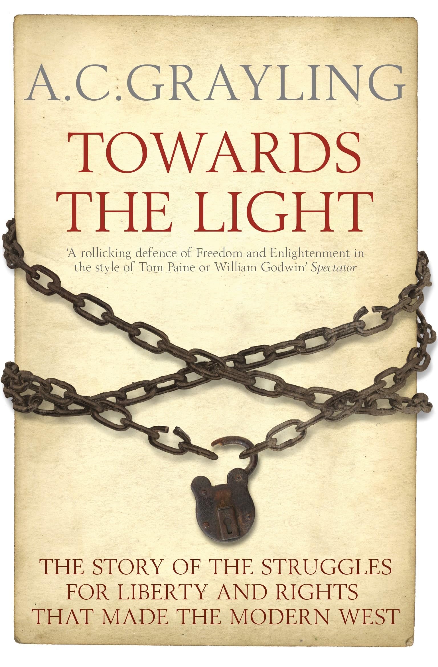 Towards the Light: The Story of the Struggles for Liberty and Rights That Made the Modern West Law