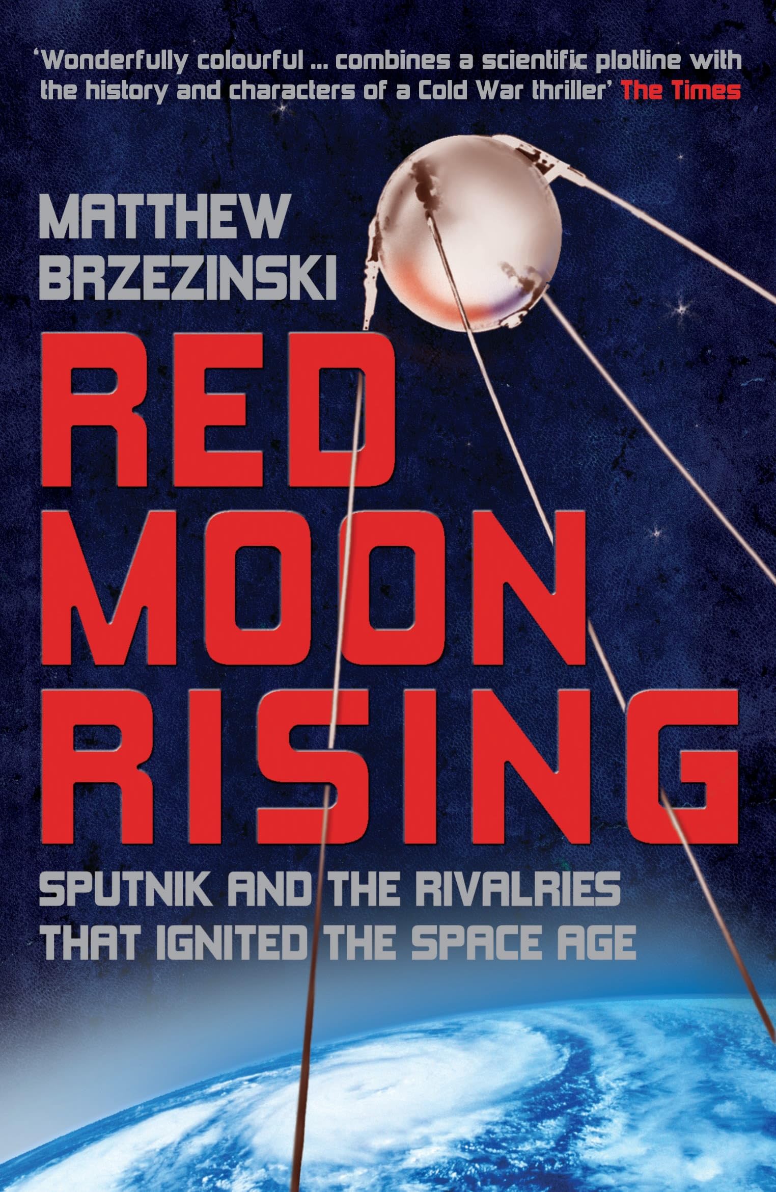 Red Moon Rising: Sputnik and the Rivalries That Ignited the Space Age Business & Technology