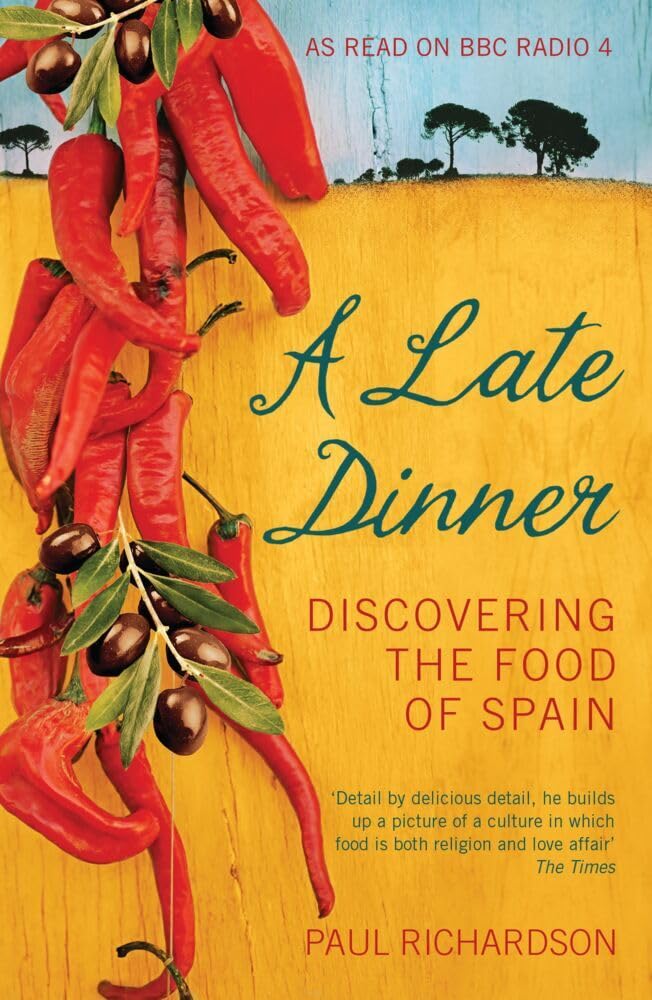 A Late Dinner: Discovering the Food of Spain Leisure, Home & Garden