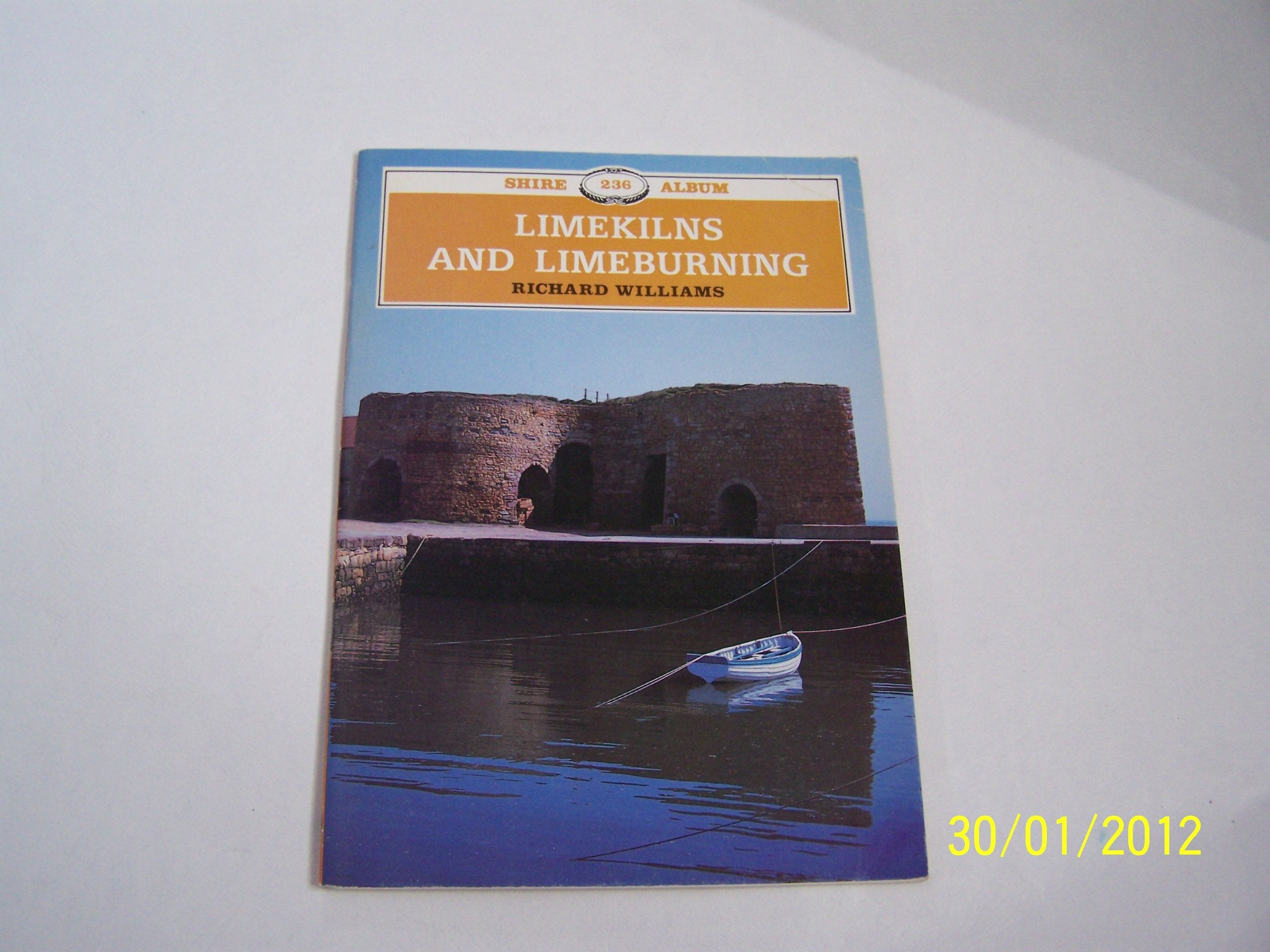 Lime Kilns and Lime Burning (Shire album, Band 236) Hobbies & Crafts