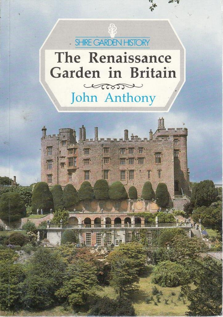 The Renaissance Garden in Britain (Shire Garden History S.) Garden & Plants