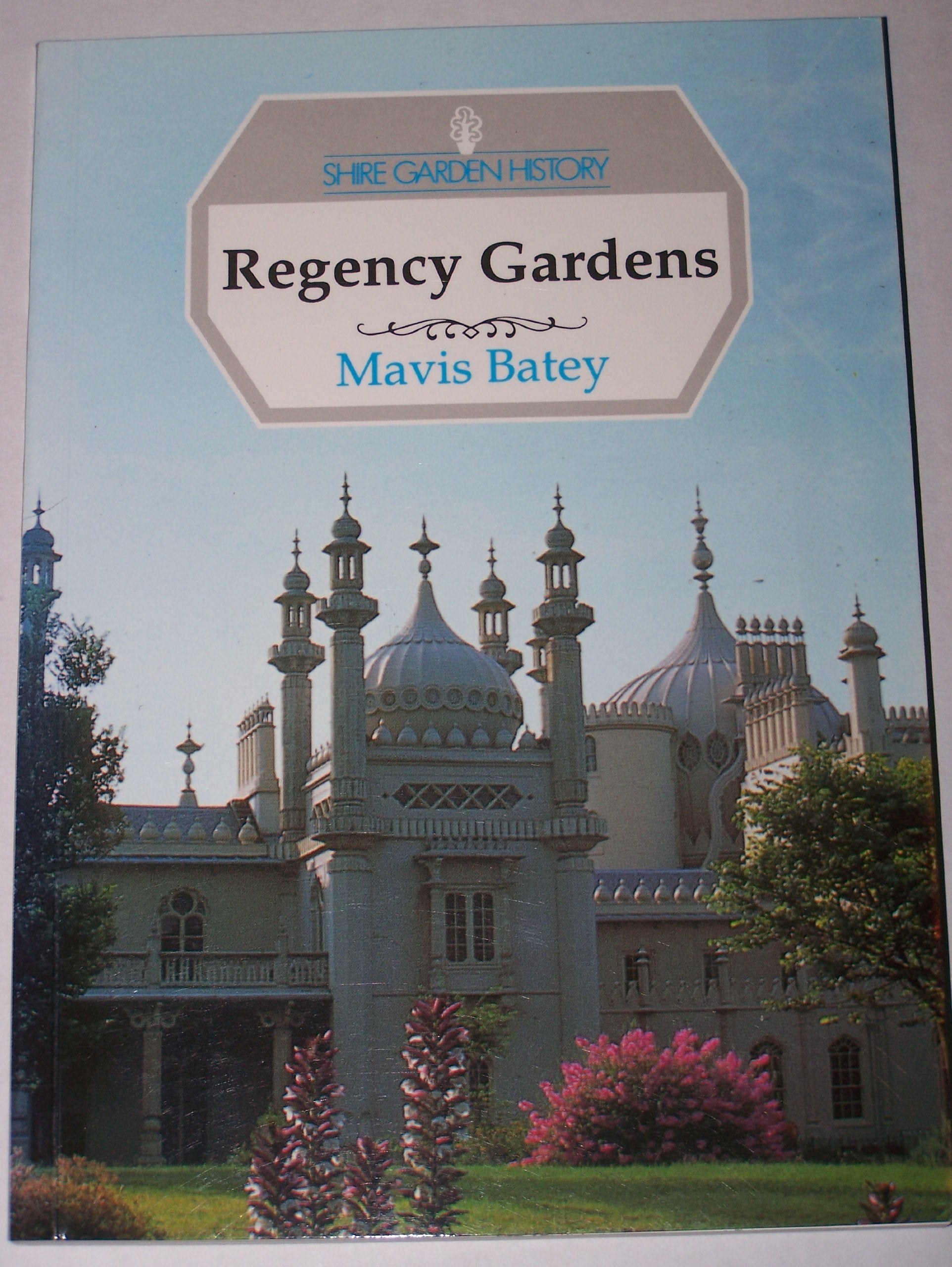 Regency Gardens (Shire Garden History S., Band 7) Garden & Plants