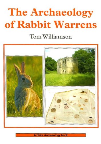 The Archaeology of Rabbit Warrens (Shire Archaeology Series, Band 88) Social Sciences