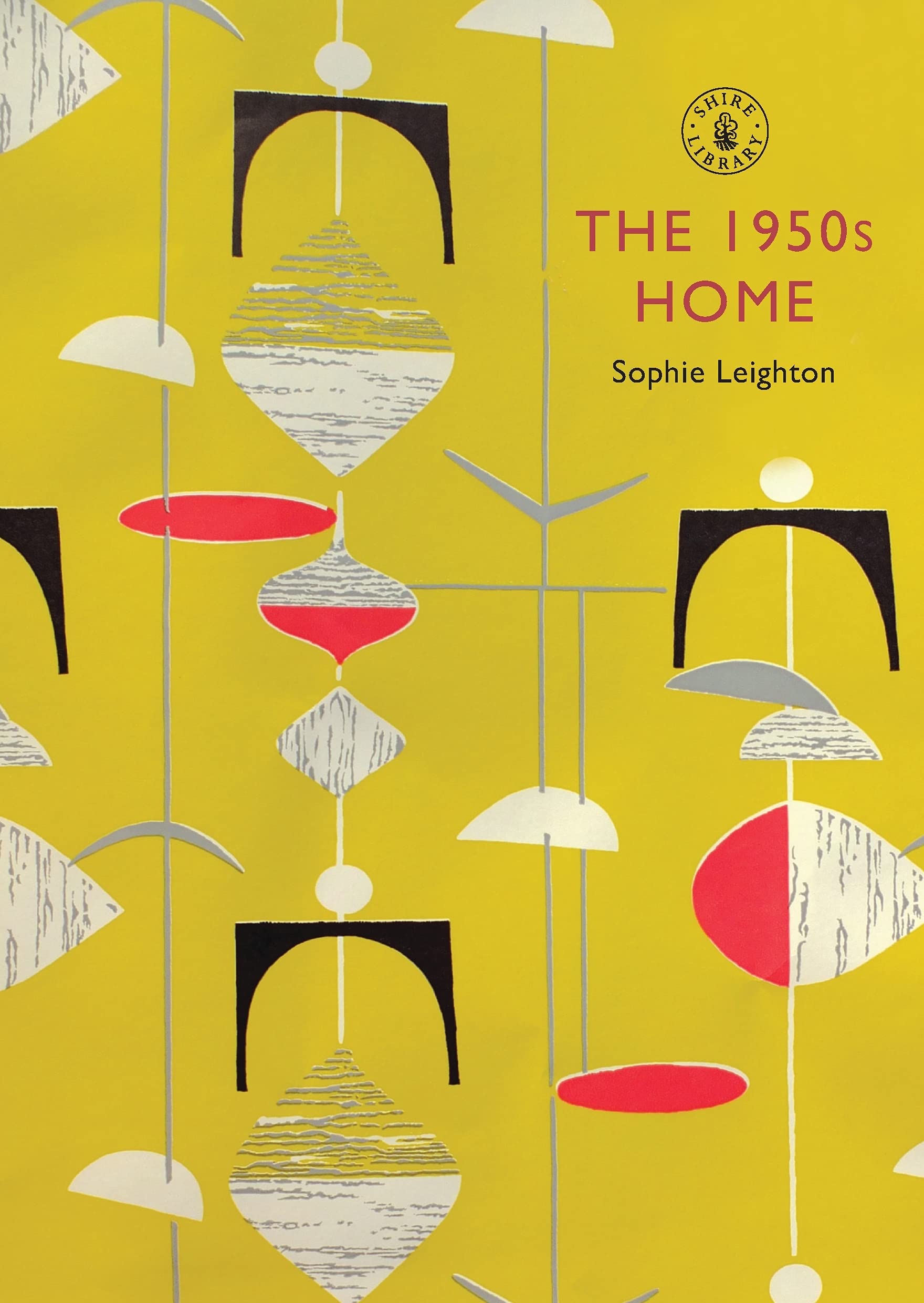 The 1950s Home (Shire Library, Band 488) Social Sciences