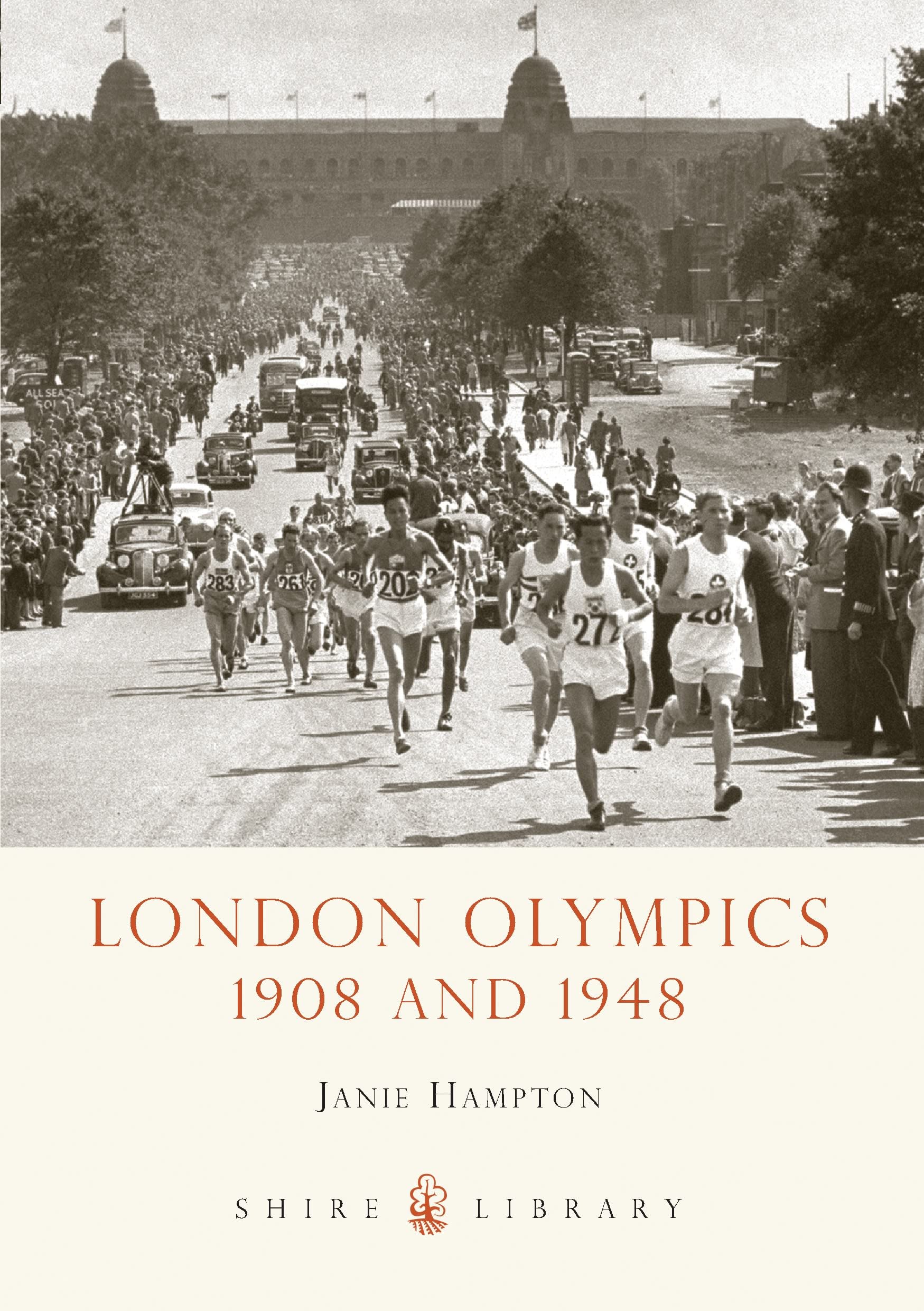 London Olympics: 1908 and 1948 (Shire Library, Band 622) Politics & History