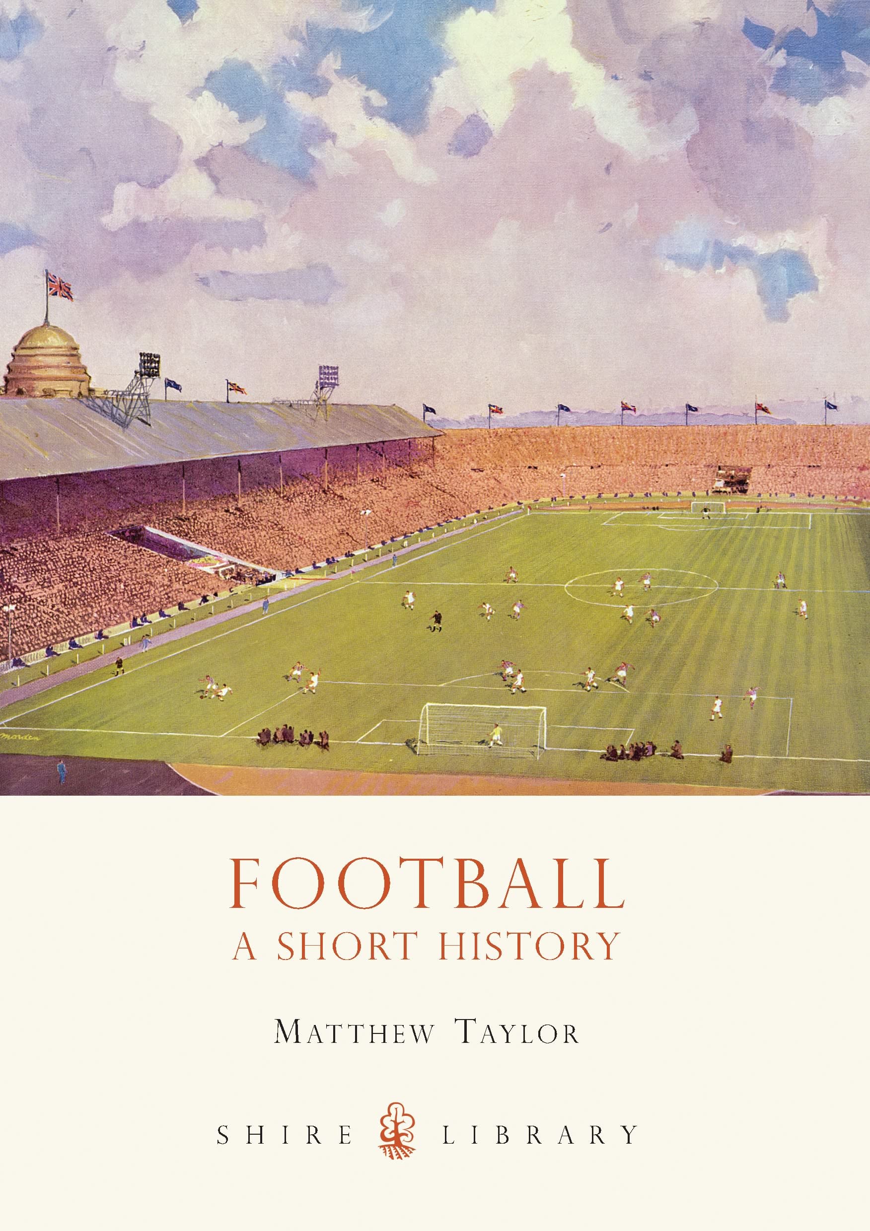Football: A Short History (Shire Library, Band 649) Politics & History