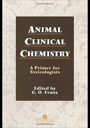 Animal Clinical Chemistry: A Practical Handbook for Toxicologists and Biomedical Researchers, Second Edition Medicine