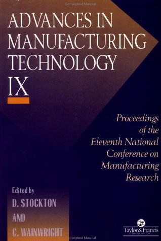 Advances in Manufacturing Technology IX: Proceedings of the Eleventh National Conference on Manufacturing Research De Montfort University, Leicester ... IN INDUSTRIAL ERGONOMICS AND SAFETY) Natural Sciences
