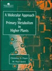 A Molecular Approach to Primary Metabolism in Higher Plants Business & Technology