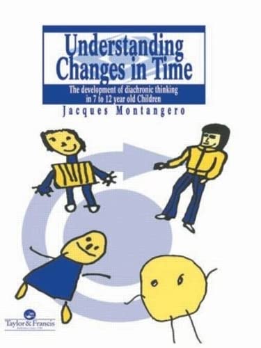 Understanding Changes In Time: The Development Of Diachronic Thinking In 7-12 Year Old Children Psychology