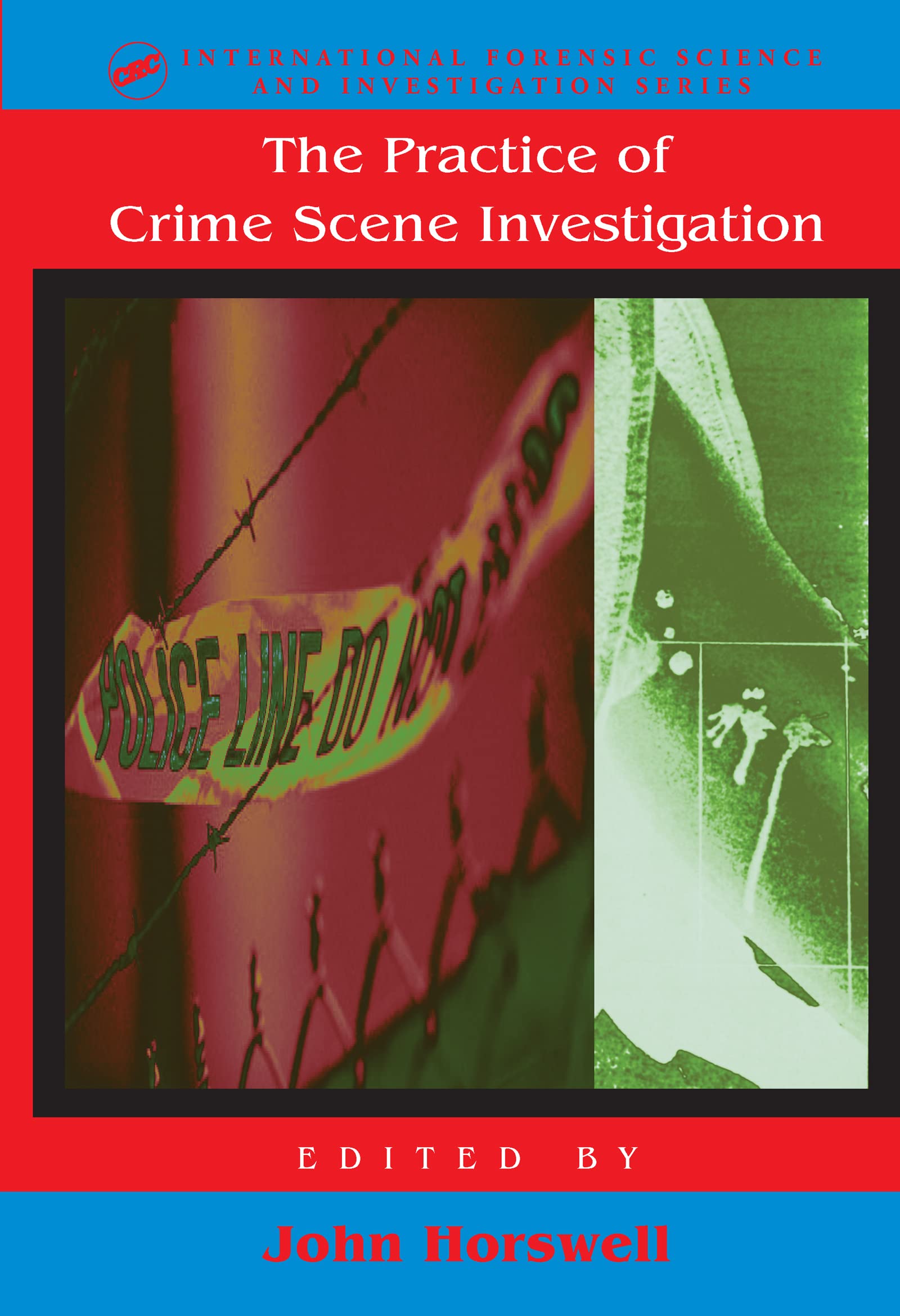The Practice Of Crime Scene Investigation (International Forensic Science and Investigation, 10, Band 10) Medicine