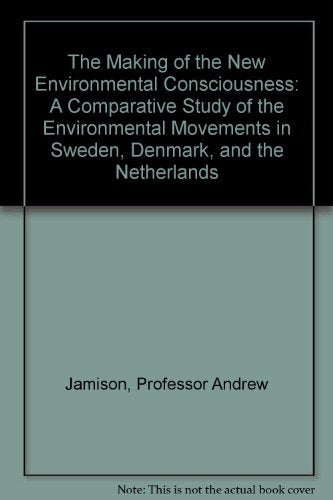 The Making of the New Environmental Consciousness: A Comparative Study of the Environmental Movements in Sweden, Denmark, and the Netherlands Mathematics