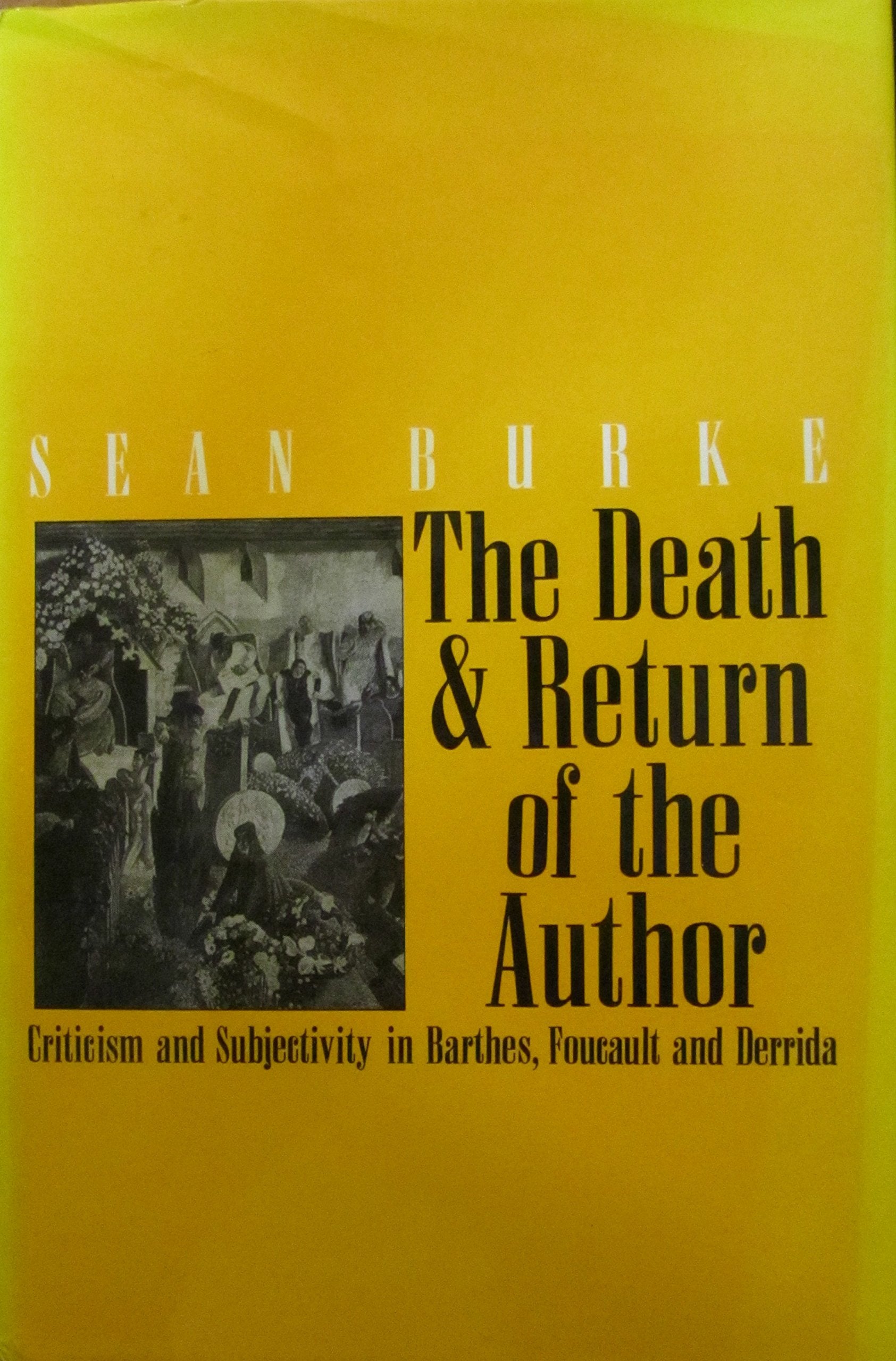 The Death and Return of the Author: Criticism and Subjectivity in Barthes, Foucault and Derrida Contemporary literature