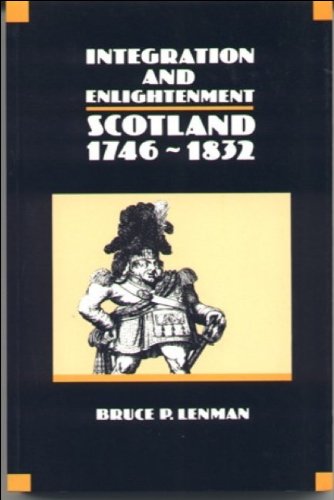 Integration and Enlightenment: Scotland, 1746-1832 (New History of Scotland) Politics & History