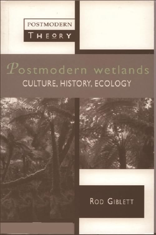 Postmodern Wetlands: Culture, History, Ecology (Postmodern Theory Series) Books
