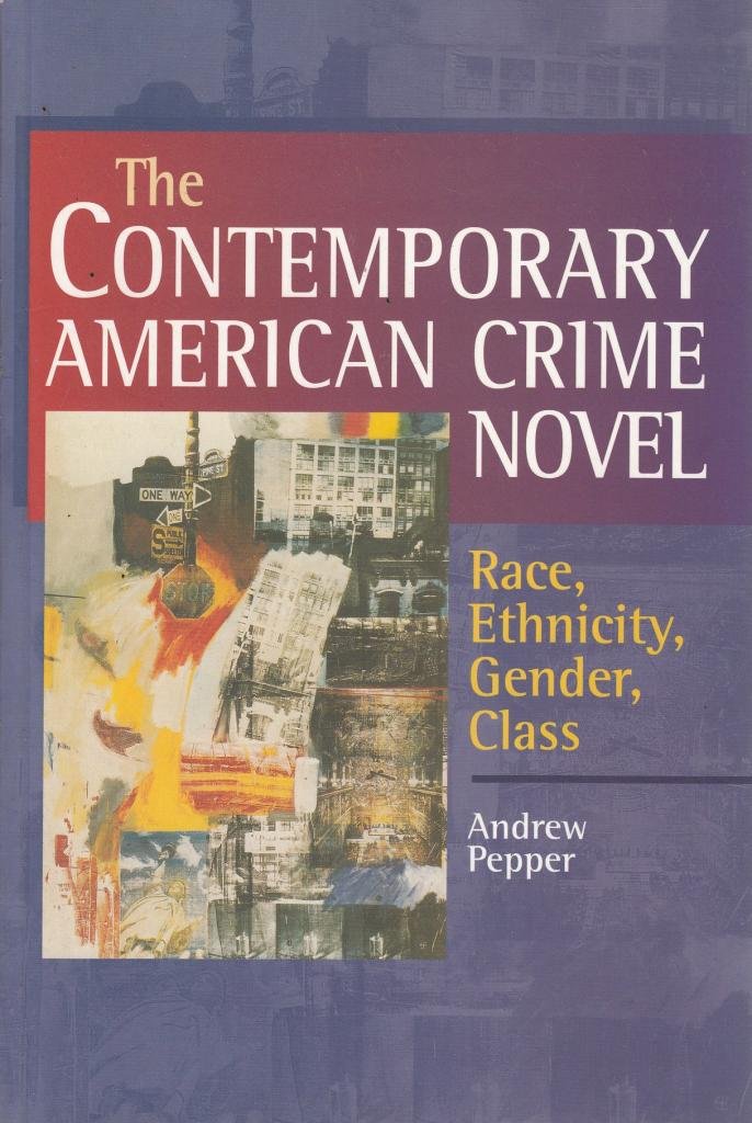 The Contemporary American Crime Novel: Race, Ethnicity, Gender, Class Books