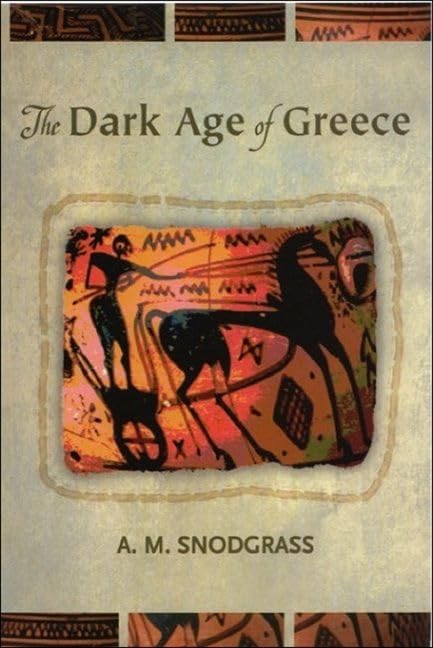 The Dark Age of Greece: An Archaeological Survey of the Eleventh to the Eighth Centuries Bc book
