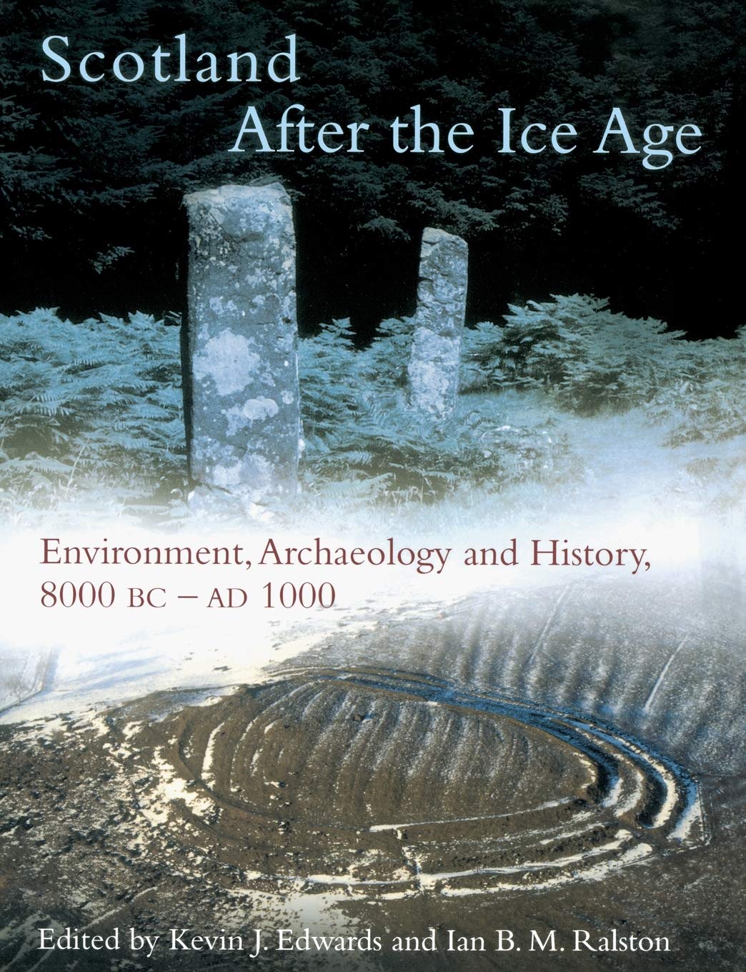 Scotland After the Ice Age: Environment, Archaeology and History 8000 BC - AD 1000 Geology & Geography