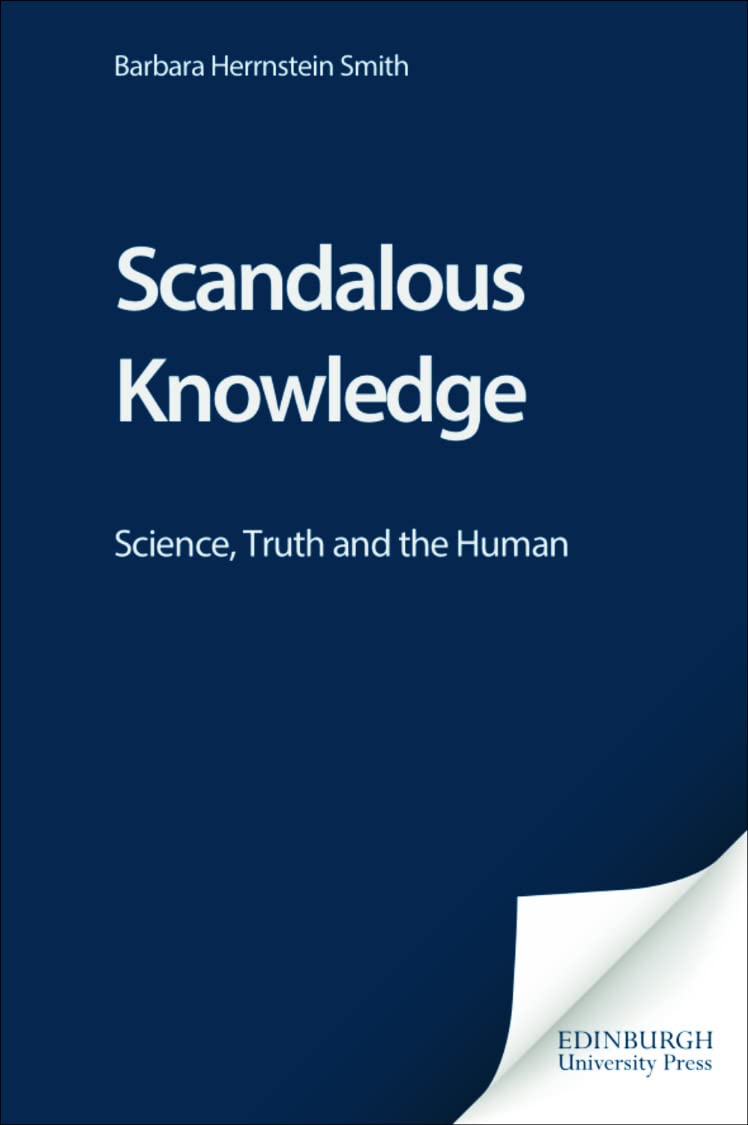 Scandalous Knowledge: Science, Truth and the Human (The Frontiers of Theory) Philosophy