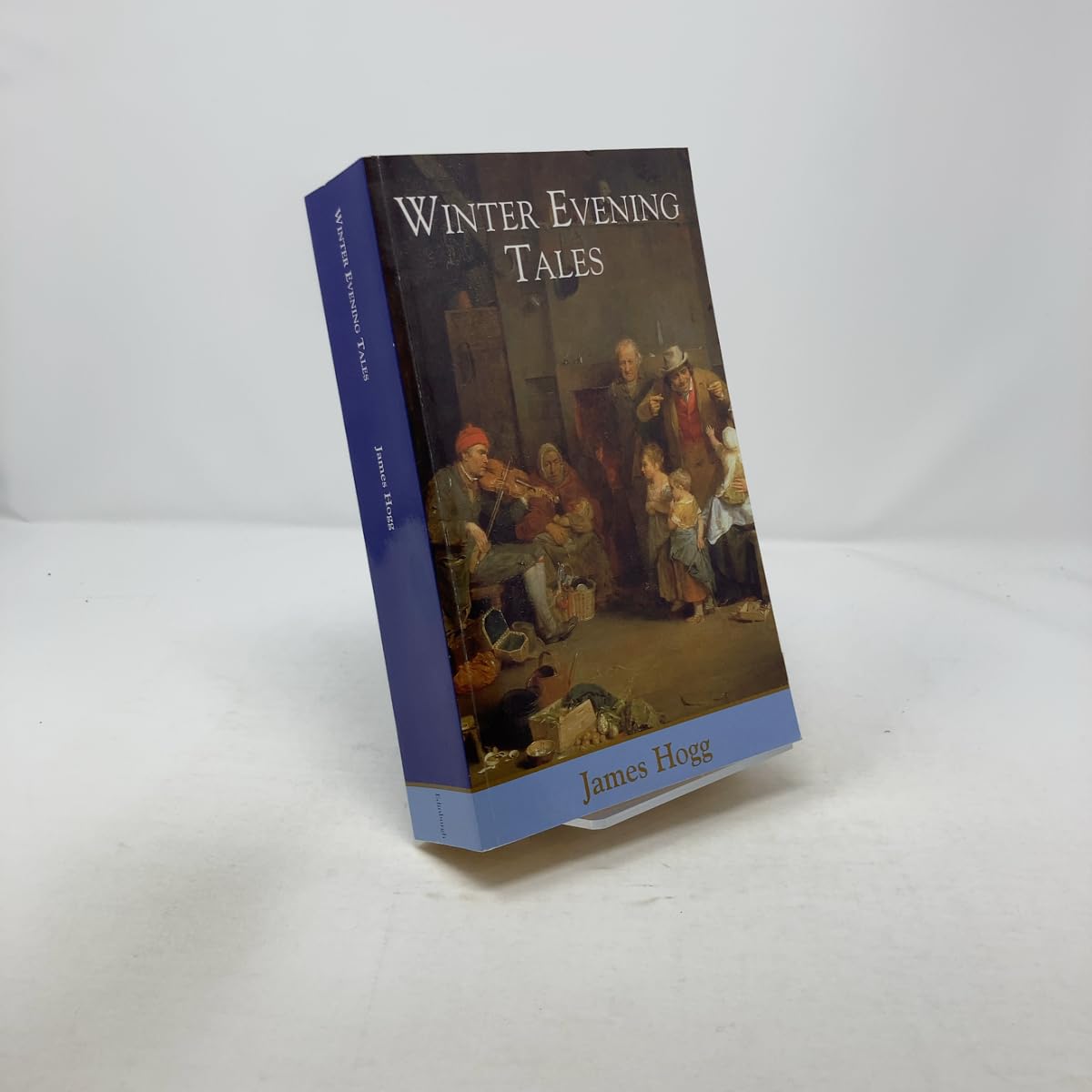 Winter Evening Tales (Stirling/south Carolina Research Edition of the Collected Works of James Hogg) Classics