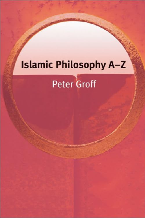 Islamic Philosophy A-Z (Philosophy A-z S.) Philosophy