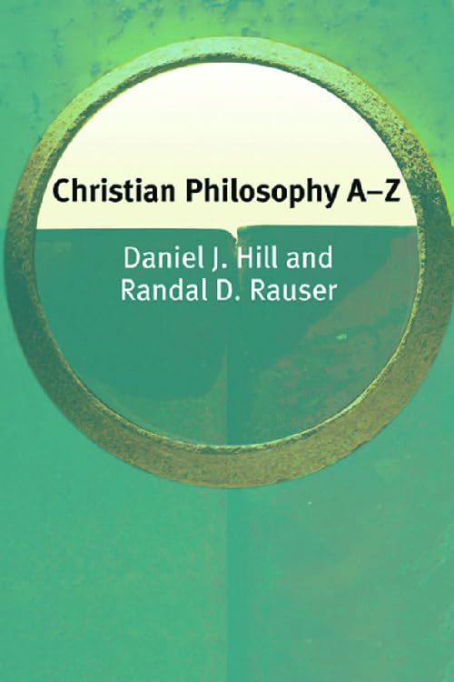 Christian Philosophy A-Z (Philosophy A-Z S.) Philosophy