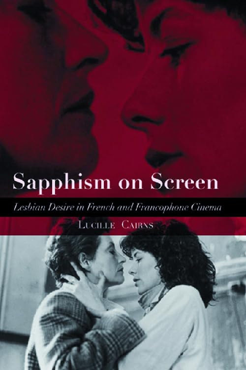 Sapphism on Screen: Lesbian Desire in French And Francophone Cinema book