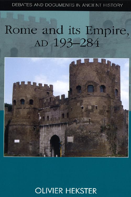 Rome and Its Empire, AD 193-284 (Debates and Documents in Ancient History) Social Sciences