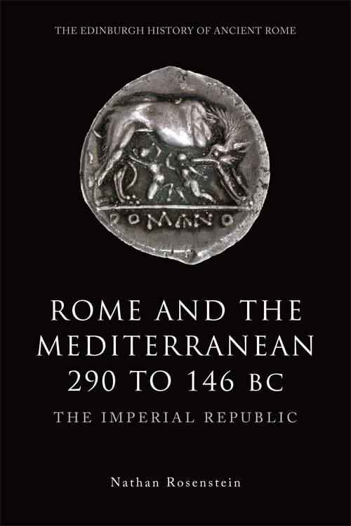 Rome and the Mediterranean 290 to 146 BC: The Imperial Republic (The Edinburgh History of Ancient Rome) Film, Art & Culture