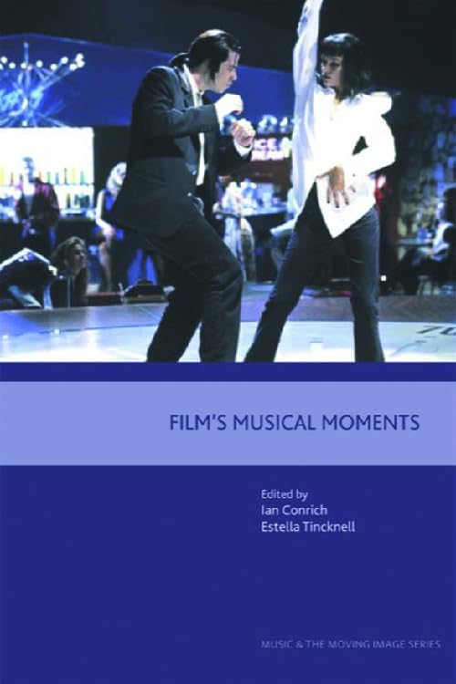 Film's Musical Moments (Music & the Moving Image) Film, Art & Culture