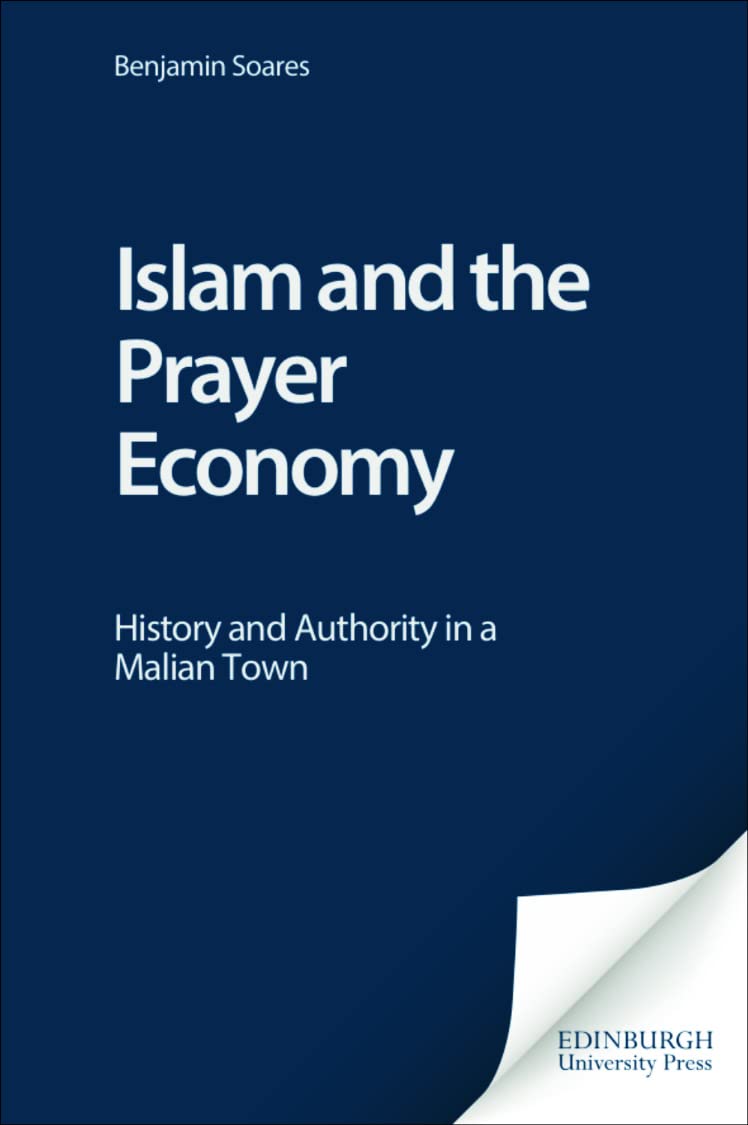 Islam and the Prayer Economy: History and Authority in a Malian Town (International African Library) General education