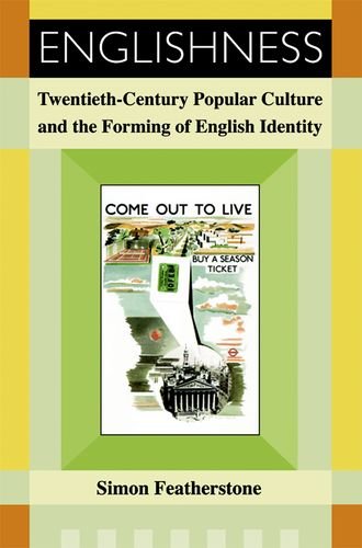Englishness: Twentieth Century Popular Culture and the Forming of English Identity Politics & History